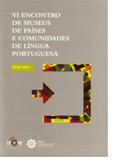 Edio das Actas do VI Encontro de Museus de Pases e Comunidades de Lngua Portuguesa